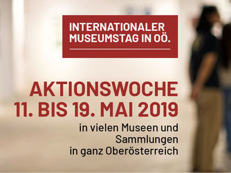 Banner Aktionswoche INTERNATIONALER MUSEUMSTAG IN OÖ. 11. bis 19. MAI 2019