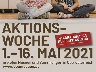 Sujet hoch | Aktionswoche INTERNATIONALER MUSEUMSTAG IN OÖ. 1. bis 16. Mai 2021